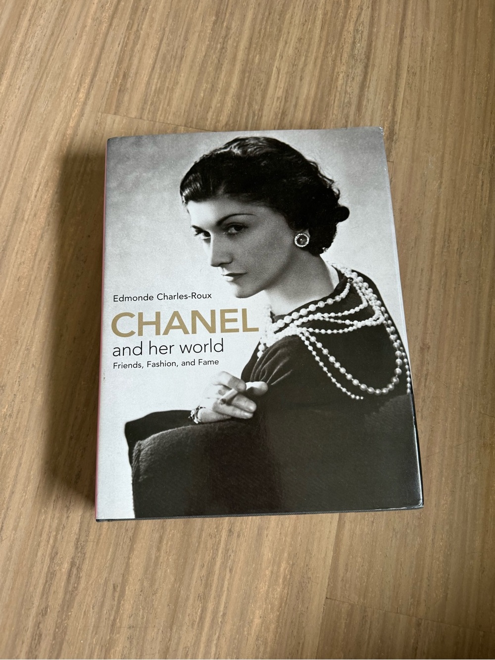 CHANEL and Her World Friends Fashion and Fame Hardcover Edmonde Charles-Roux